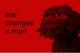 War ändert einen Mann