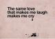 Das gleiche Liebe, die mich zum Lachen bringt macht mich weinen