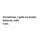 because i can
