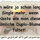 Ich wäre schon lang kein Singel mehr, wenn...