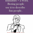 Immature - is a word