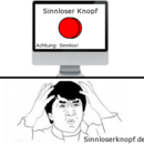 Sinnloser Knopf