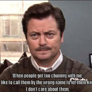 when people get too chummy with me